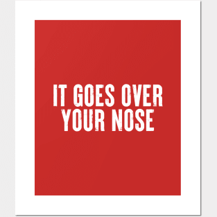 It Goes Over Your Nose MASK #3 Posters and Art